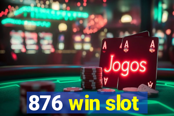 876 win slot